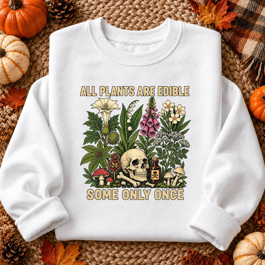 All Plants Are Edible Some Only Once Shirt, Dark Humor Botanical T-Shirt, Poison Garden Sweatshirt & Hoodie, Unisex Gothic Gift