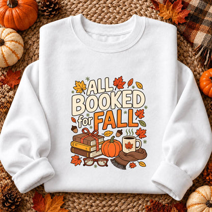 All Booked for Fall Shirt, Book Lover T-Shirt, Unisex Sweatshirt & Hoodie, Cozy Autumn Gift