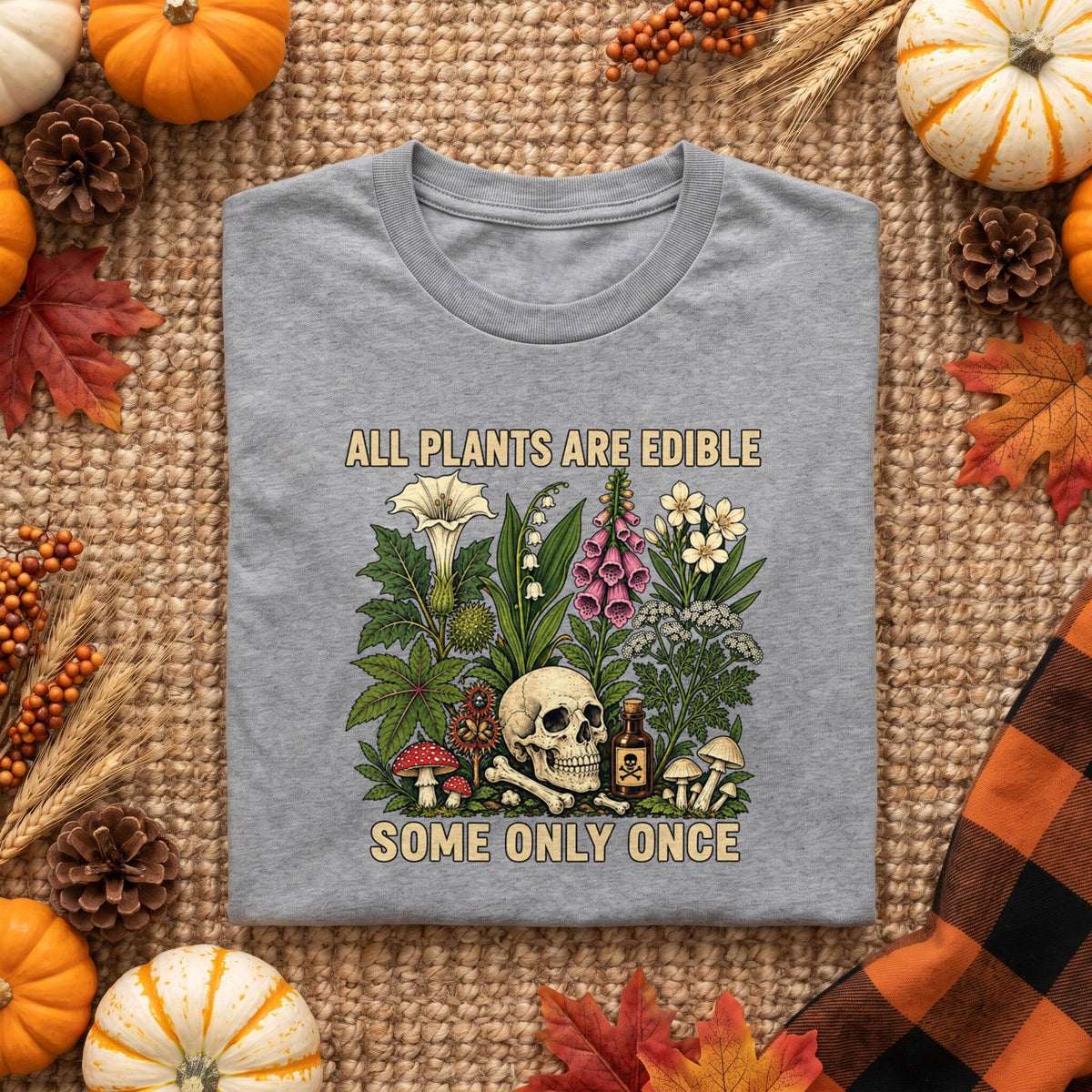 All Plants Are Edible Some Only Once Shirt, Dark Humor Botanical T-Shirt, Poison Garden Sweatshirt & Hoodie, Unisex Gothic Gift