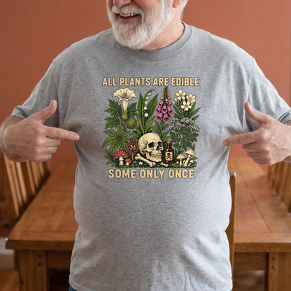 All Plants Are Edible Some Only Once Shirt, Dark Humor Botanical T-Shirt, Poison Garden Sweatshirt & Hoodie, Unisex Gothic Gift